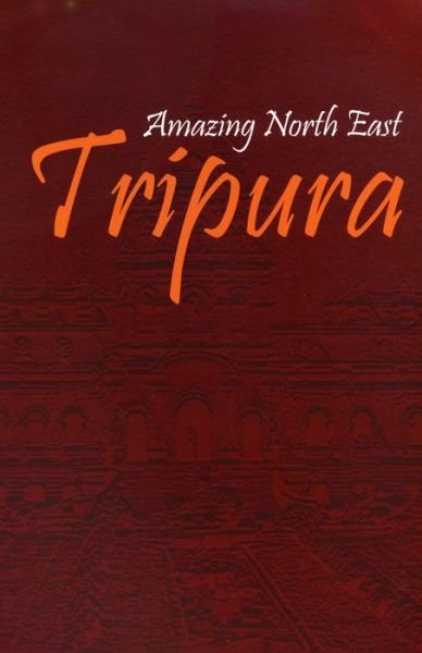 Cover for Aribam Indubala Devi · Amazing North East-Tripura (Innbunden bok) (2010)