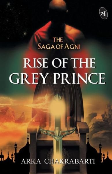 Cover for Arka Chakrabarti · Rise of the Grey Prince (Taschenbuch) (2015)