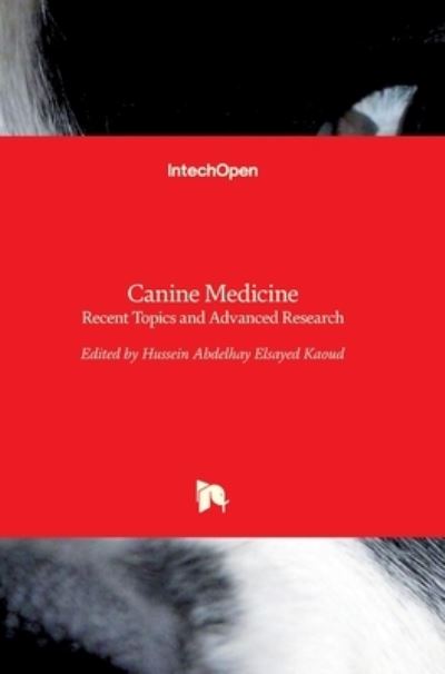 Cover for Hussein Abdelhay Essayed Kaoud · Canine Medicine: Recent Topics and Advanced Research (Hardcover Book) (2016)