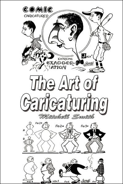 The Art of Caricaturing: Making Comics - Mitchell Smith - Books - BN Publishing - 9789562915311 - August 20, 2007