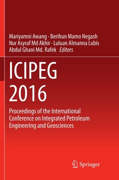 Cover for ICIPEG 2016: Proceedings of the International Conference on Integrated Petroleum Engineering and Geosciences (Paperback Book) [Softcover reprint of the original 1st ed. 2017 edition] (2018)