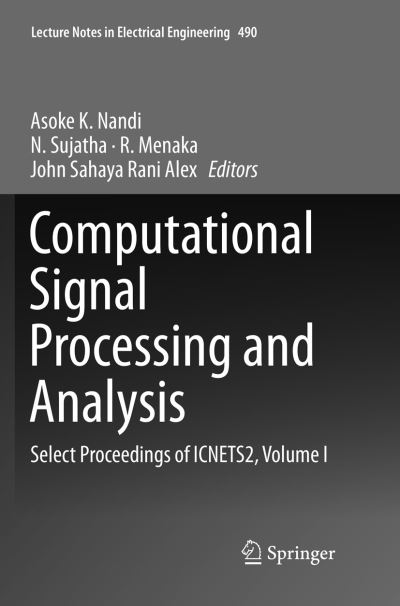 Computational Signal Processing and Analysis: Select Proceedings of ICNETS2, Volume I - Lecture Notes in Electrical Engineering -  - Livros - Springer Verlag, Singapore - 9789811341311 - 1 de fevereiro de 2019