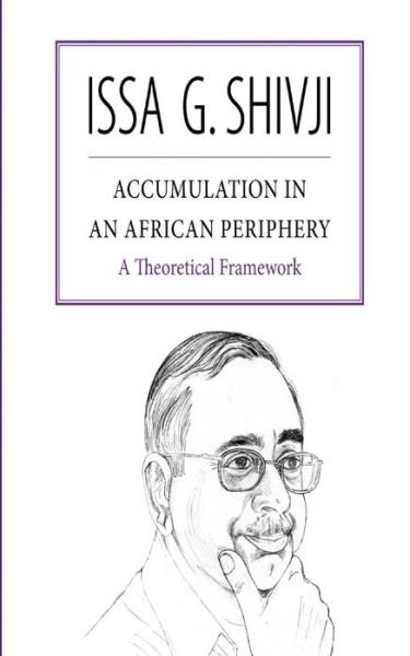 Cover for Issa G. Shivji · Accumulation in an African Periphery. a Theoretical Framework (Paperback Book) (2009)