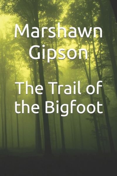 Cover for Marshawn Gipson · The Trail of the Bigfoot (Taschenbuch) (2022)