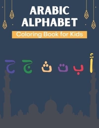 Cover for Mh Creation House · Arabic Alphabet Coloring Book for Kids: A Fun Alif Baa Taa Coloring Book for Learning Arabic Letters Alif Baa Taa coloring book For Kids, Preschool and Kindergarten. A practice book for kids of all ages. (Pocketbok) (2022)