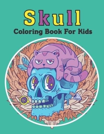 Cover for Mehbuba Publishing House · Skull Coloring Book For Kids: Sugar Skulls, Stress Relieving Books Designs For Skull Lovers, kids Skull Coloring Books. (Paperback Book) (2022)