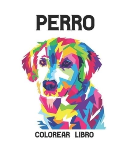 Cover for Qta World · Perro Colorear Libro: Libro de Colorear para Adultos 50 Disenos de Perros una cara Perros Libro de Colorear para Aliviar el Estres 100 Paginas Libro Colorear Perros Disenos para la Relajacion Perros (Pocketbok) (2021)