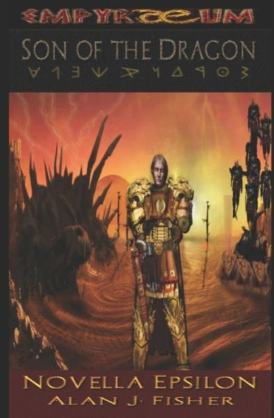 Son of the Dragon: Empyraeum Novellas Epsilon - Empyraeum Novellas - Alan J Fisher - Bücher - Independently Published - 9798504263311 - 14. Mai 2021