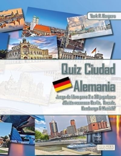 Cover for York P Herpers · Quiz Ciudad Alemania - Juego de libros para 2 a 20 jugadores - ?Quien reconoce Berlin, Dresde, Hamburgo y Munich? (Paperback Book) (2021)