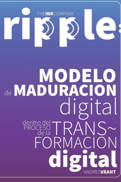 Cover for Andres Vrant · RiPPle: Modelo de Maduracion Digital dentro del Proceso de la Transformacion Digital (Pocketbok) (2021)
