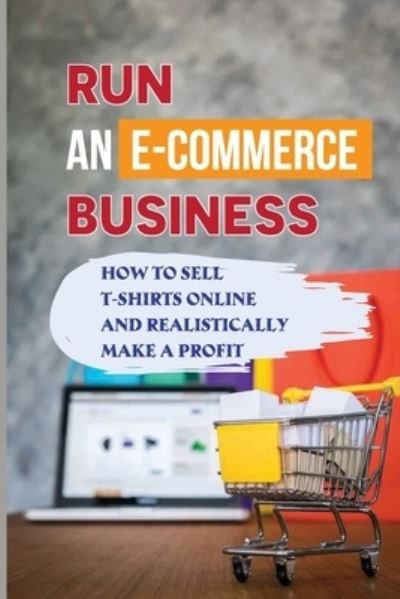 Cover for Dalton Bilby · Run An E-Commerce Business (Taschenbuch) (2021)
