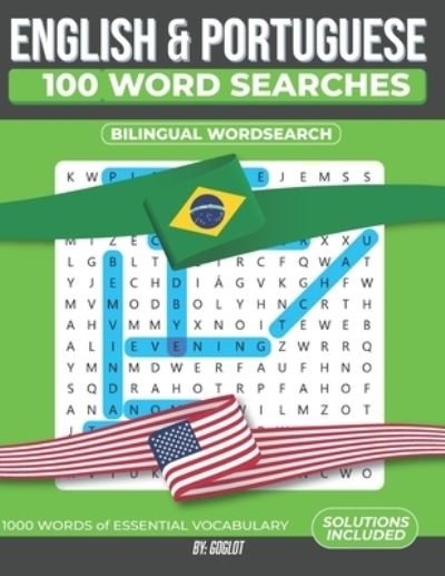 Cover for Goglot · 100 Portuguese and English Word Searches: 1000 Essential Vocabulary Words for Portuguese Language Learning. - Bilingual Word Searches (Taschenbuch) (2020)