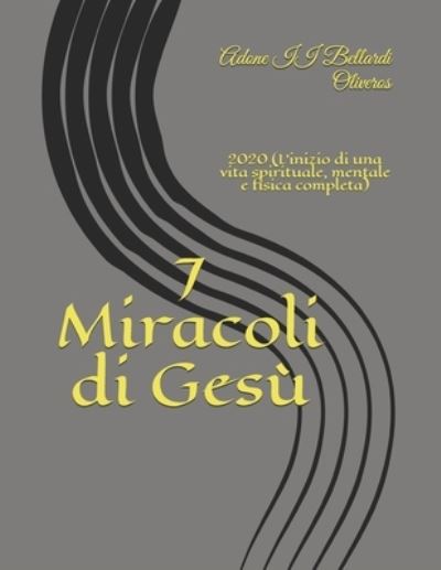 Cover for Lourdes Maldonado Adrian de Bellardi · 7 Miracoli di Gesu: 2020 (L'inizio di una vita spirituale, mentale e fisica completa) (Paperback Book) (2020)