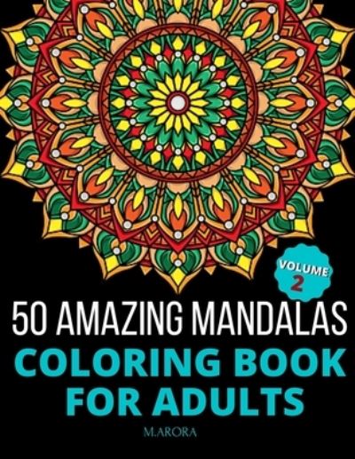 Cover for M Arora · 50 Amazing Mandalas Coloring Book For Adults (Taschenbuch) (2020)