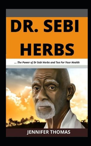 Cover for Jennifer Thomas · Dr. Sebi Herbs (Paperback Book) (2021)