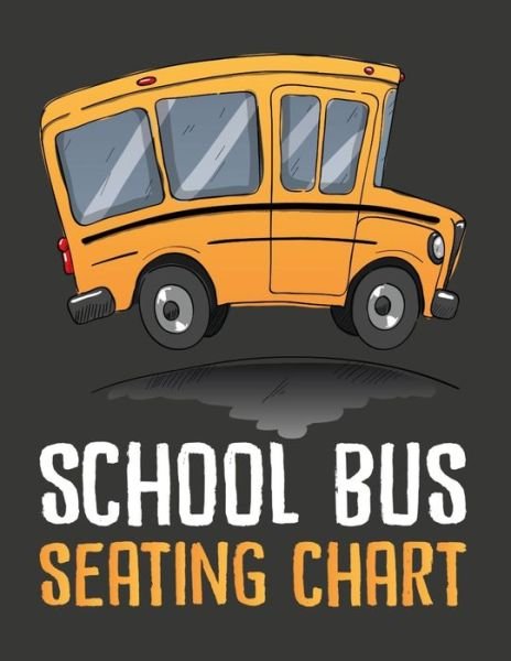 School Bus Seating Chart - Smw Publishing - Bøger - Independently Published - 9798600842311 - 18. januar 2020