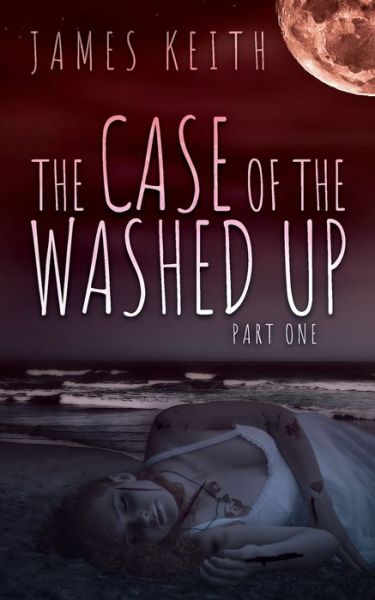 Cover for James Keith · The Case of the Washed Up (Paperback Book) (2020)