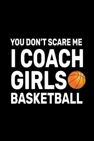 Cover for Trendy Zero · You don't Scare Me I Coach Girls Basketball (Paperback Book) (2020)