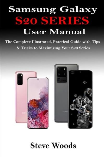 Cover for Steve Woods · Samsung Galaxy S20 Series User Manual (Pocketbok) (2020)