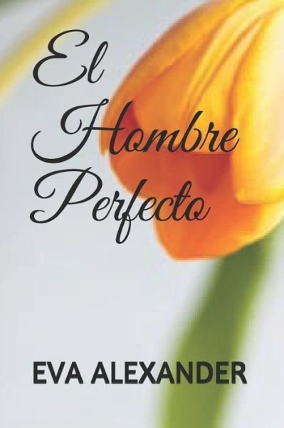 Cover for Eva Alexander · El hombre perfecto (Paperback Bog) (2020)