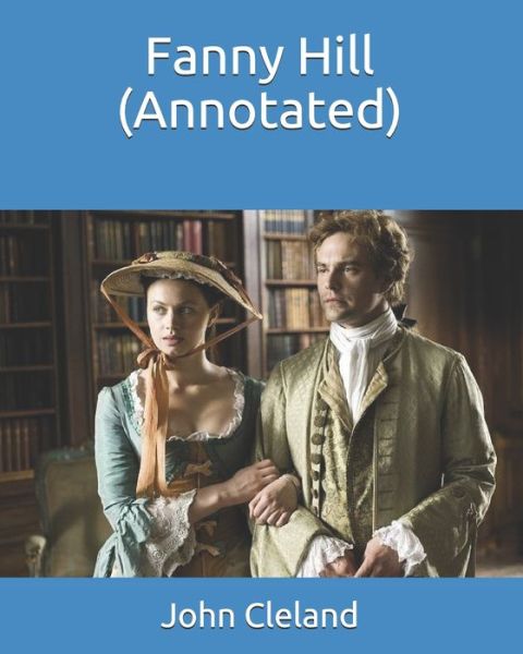 Fanny Hill (Annotated) - John Cleland - Books - Independently Published - 9798667665311 - July 19, 2020