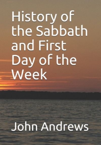 Cover for John Nevins Andrews · History of the Sabbath and First Day of the Week (Paperback Book) (2020)