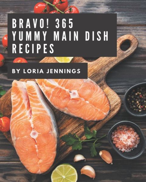 Cover for Loria Jennings · Bravo! 365 Yummy Main Dish Recipes (Paperback Book) (2020)