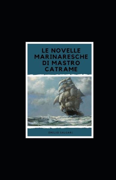 Cover for Emilio Salgari · Le novelle marinaresche di mastro Catrame illustrata (Paperback Book) (2021)