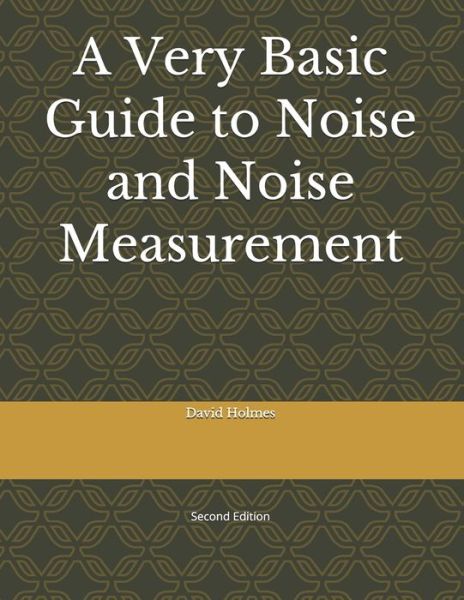 Cover for David Holmes · A Very Basic Guide to Noise and Noise Measurement (Taschenbuch) (2021)