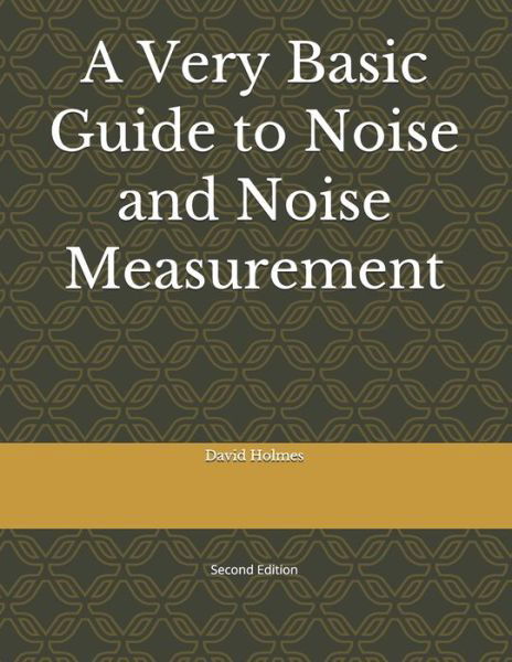 Cover for David Holmes · A Very Basic Guide to Noise and Noise Measurement (Pocketbok) (2021)