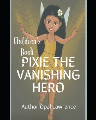 Cover for Opal Lawrence · Pixie The Vanishing Hero (Paperback Book) (2022)