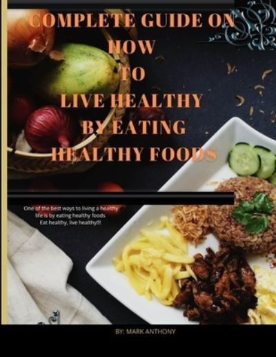 Cover for Mark Anthony · Food and Nutrition guide: Complete diet guide (Paperback Bog) (2022)