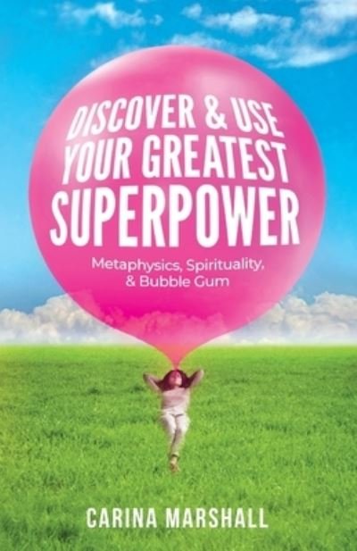 Cover for Carina Marshall · Discover &amp; Use Your Greatest Superpower (Book) (2023)