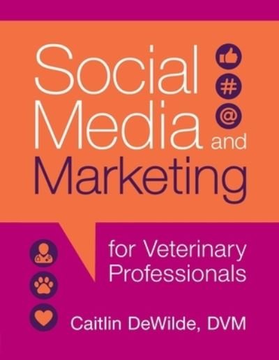 Cover for Caitlin Dewilde · Social Media and Marketing for Veterinary Professionals (Paperback Book) (2022)