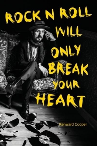 Cover for Kenward Cooper · Rock N Roll Will Only Break Your Heart (Paperback Book) (2022)