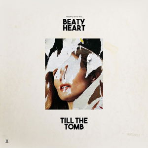 Till The Tomb - Beaty Heart - Muziek - UNIVERSAL - 0602547868312 - 15 maart 2023