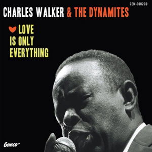 Cover for Walker, Charles &amp; The Dynamites · Love Is Only Everything (LP) (2013)