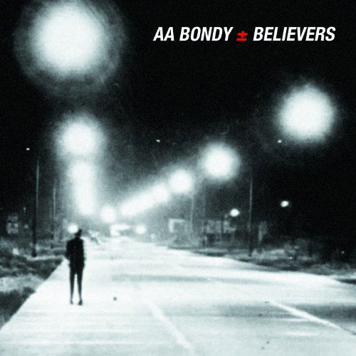 Believers - A.a. Bondy - Musiikki - FOLK - 0767981125312 - maanantai 31. lokakuuta 2011