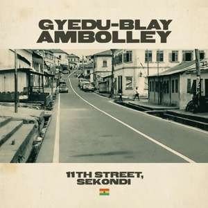 Cover for Gyedu-Blay Ambolley · 11th Street, Sekondi (LP) (2019)