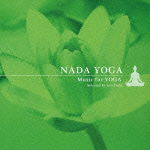 Cover for Healing · Nada Yoga-Music For Yoga (CD) [Japan Import edition] (2021)