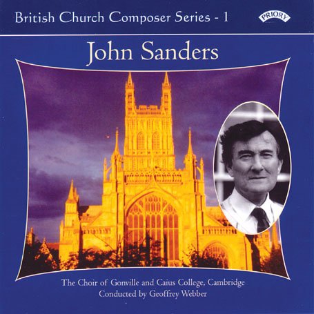 Choir of Gonville & Caius College / Cambridge / Webber · British Church Music Series - 1: Music Of John Sanders (CD) (2018)