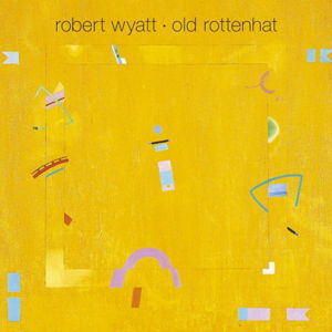 Cover for Robert Wyatt · Old Rottenhat (LP) (2008)