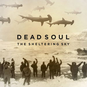 Sheltering Sky - Dead Soul - Music - CENTURY MEDIA RECORDS - 5051099861312 - October 30, 2015