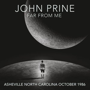Cover for John Prine · Far from Me - Asheville North Carolina October 1986 (CD) [Remastered edition] (2016)