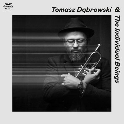 Tomasz Dabrowski & The Individual Beings - Tomasz Dabrowski & the Individual Beings - Music - APRIL - 5709498109312 - April 22, 2022