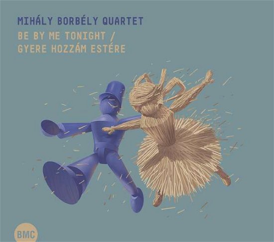 Cover for Mihaly -Quartet- Borbely · Be By Me Tonight (CD) (2016)