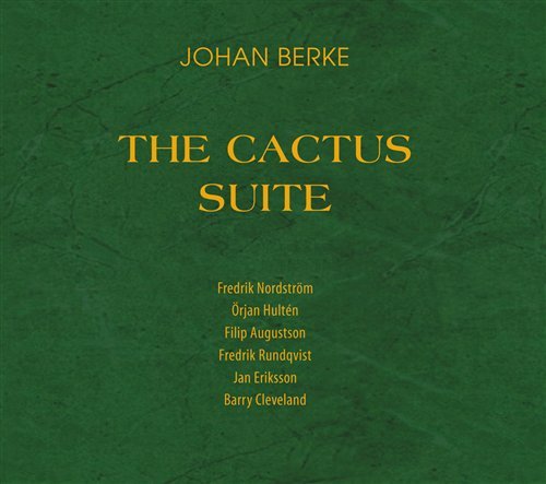 Cactus Suite - Johan Berke - Musique - NSG - 7330560617312 - 18 octobre 2006