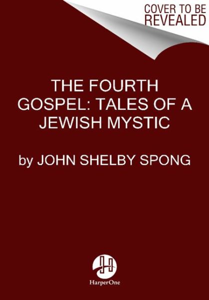 Cover for John Shelby Spong · The Fourth Gospel: Tales Of A Jewish Mystic (Paperback Book) (2014)