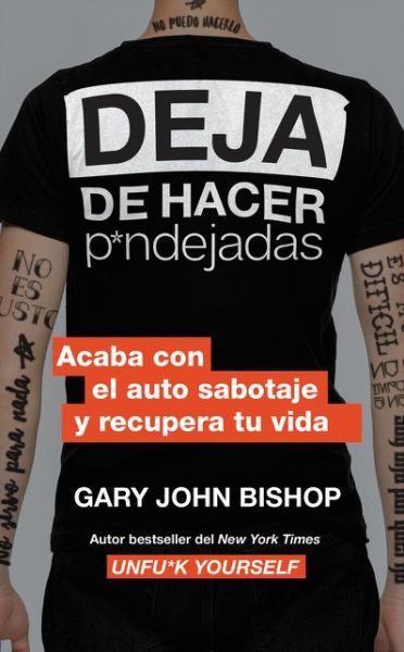 Cover for Gary John Bishop · Stop Doing That Sh*t \ Deja de hacer p*ndejadas (Spanish edition): Acaba con el auto sabotaje y recupera tu vida (Paperback Book) (2019)