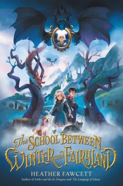 Cover for Heather Fawcett · The School Between Winter and Fairyland (Innbunden bok) (2021)